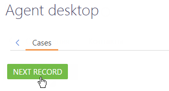 Agent desktop next record button